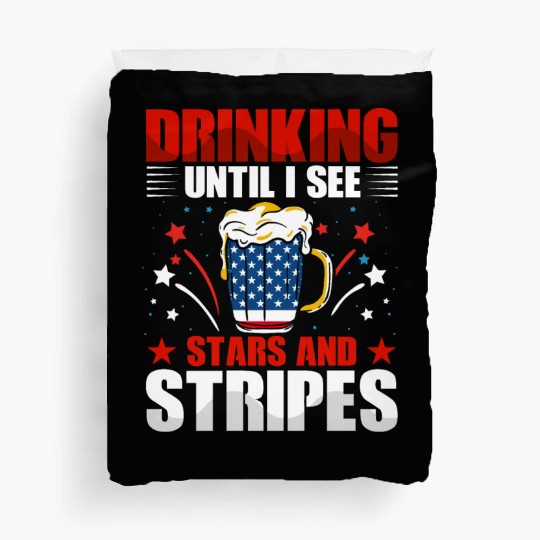 Drinking until I see Stars and Stripes Duvet Covers