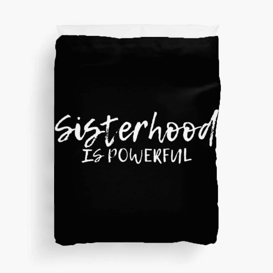 Sisterhood Is Powerful ---- Duvet Covers