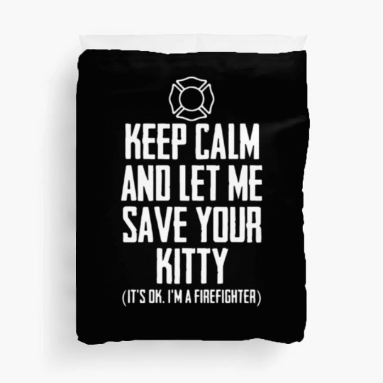 Keep Calm And Let Me Save Your Kitty It S Ok I M A Duvet Covers