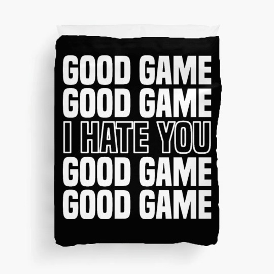 Good Game (I Hate You) Competitive Quote Duvet Covers
