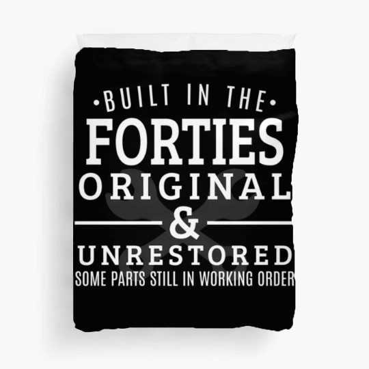 Built In The Forties Born In The 1940S Duvet Covers