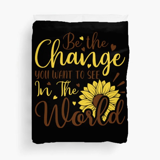 Be The Change Youwant To See In The World Duvet Covers