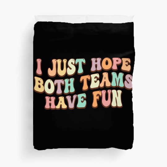 I Just Hope Both Teams Have Fun Baseball Football Duvet Covers