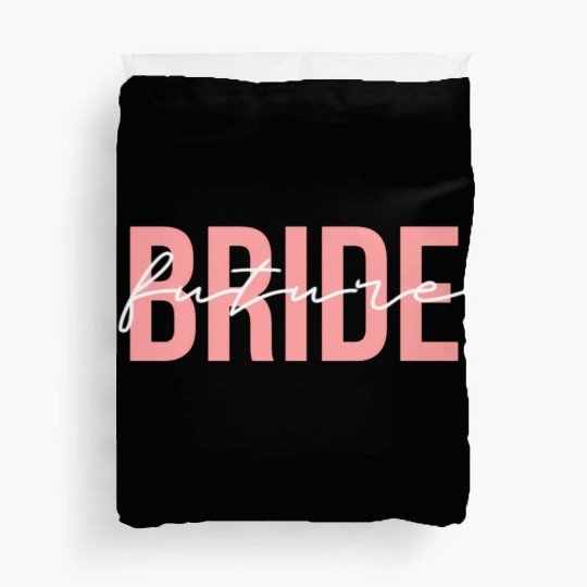 Future Bride Wedding Bachelorette Party Fiancee Duvet Covers