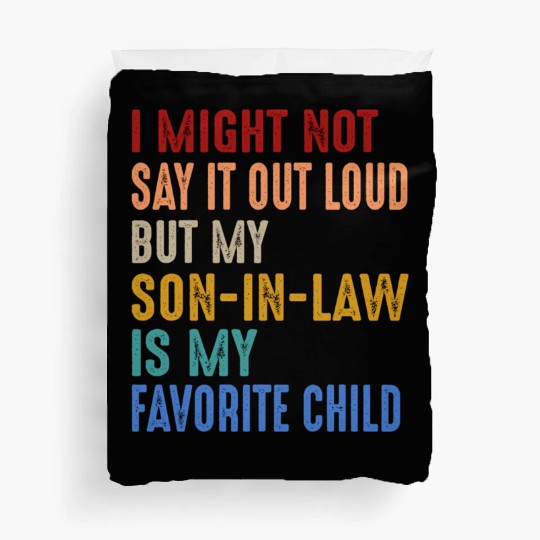I Might Not Say It Out Loud But My Son-In-Law Is Duvet Covers
