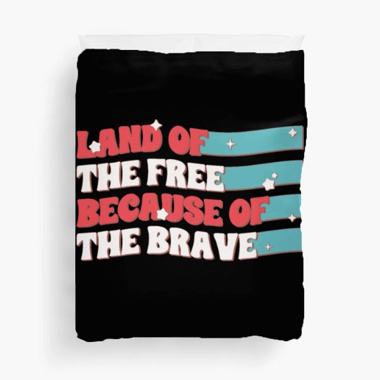 Land Of The Free Because Of The Brave Duvet Covers