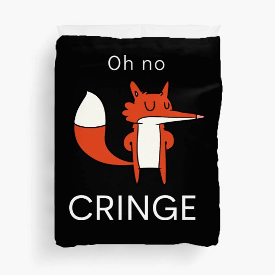 Oh no Cringe Duvet Covers