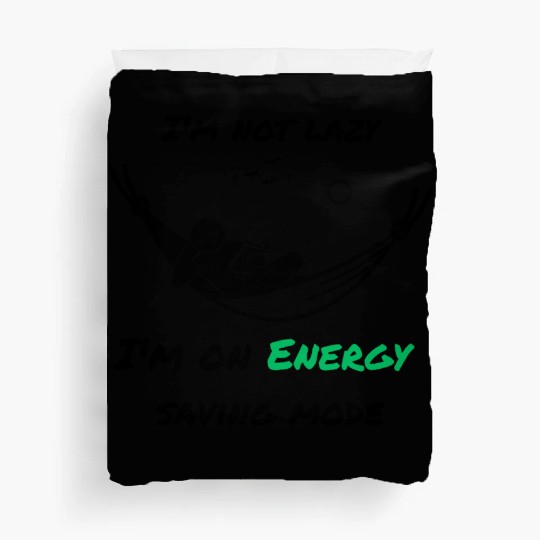 I'm not lazy, I'm in economy mode Duvet Covers