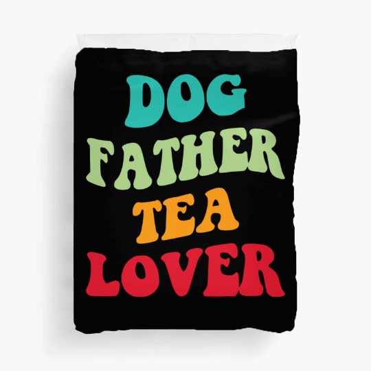 Dog Father Tea Lover Iii Duvet Covers