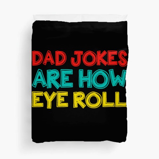 Mens Dad Jokes Are How Eye Roll Funny Dad Duvet Covers