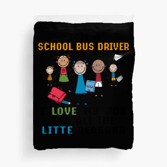 I m A School Bus Driver I Love My Job Duvet Covers