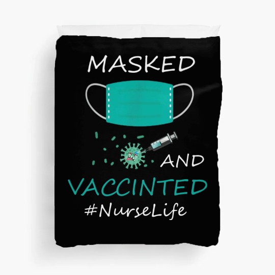 Masked And Vaccinated Funny Nurse Life Lover Love Duvet Covers