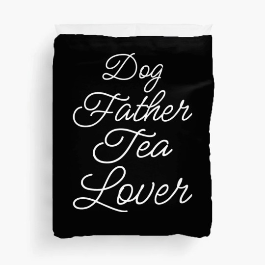 Dog Father Tea Lover Ii Duvet Covers