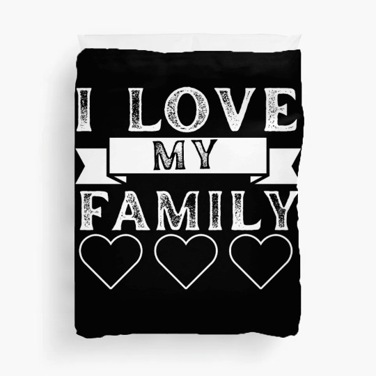 I LOVE MY FAMILY. Duvet Covers
