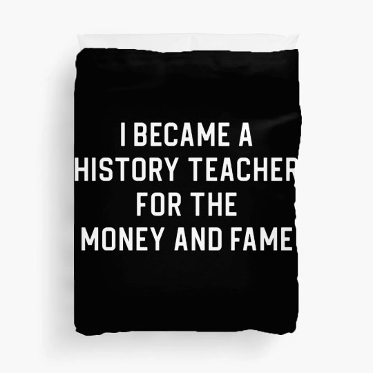 Funny History Teacher I Became A History Teacher Duvet Covers