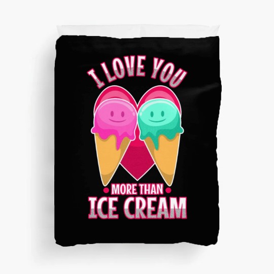 I love you more than ice cream Duvet Covers