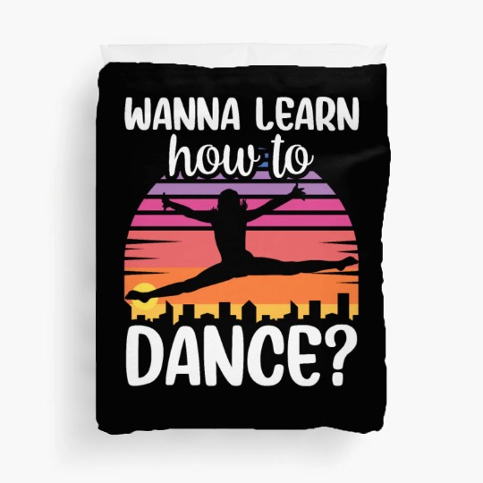 Wanna Learn How To Dance Dancing Dance Teacher Duvet Covers