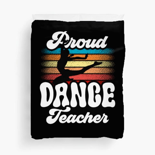 Proud Dance Teacher Teach Dancing Class Dancer Duvet Covers
