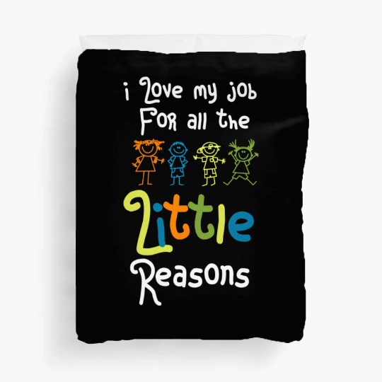 I Love My Job For All The Little Reasons cool Duvet Covers