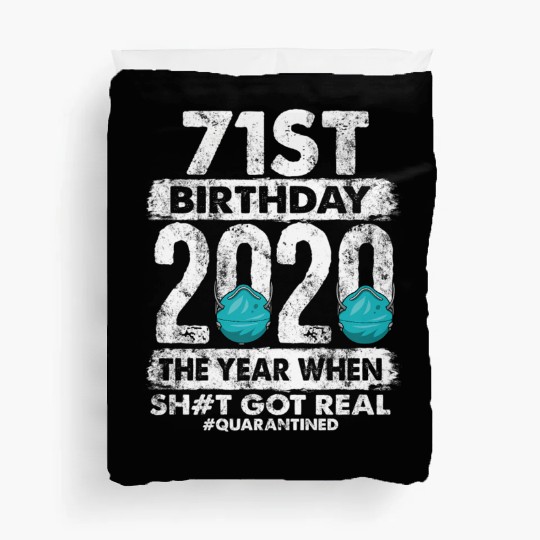71st 2020 The Year Shit Got Real 71 Duvet Covers