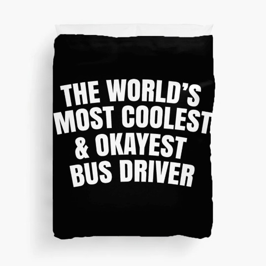 World s Most Coolest And Okayest Bus Driver Duvet Covers