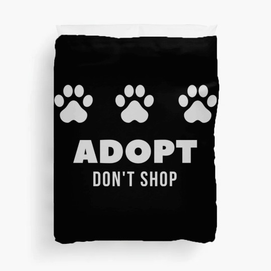 ADOPT DON'T SHOP with paw prints Duvet Covers