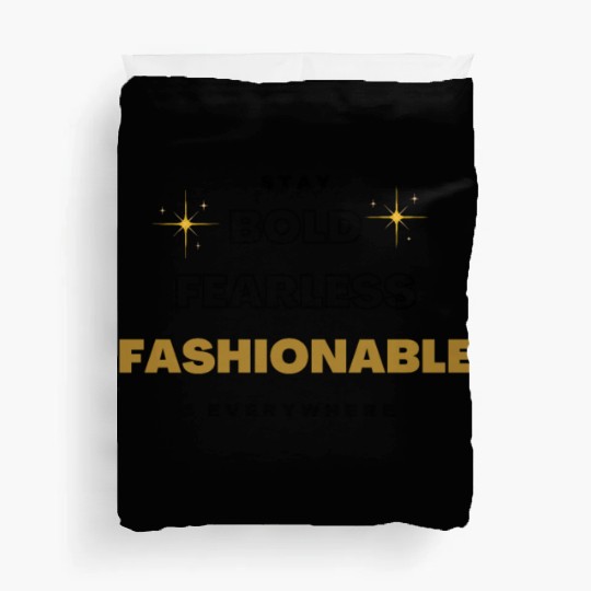 stay bold fearless fashionable everywhere fashion Duvet Covers