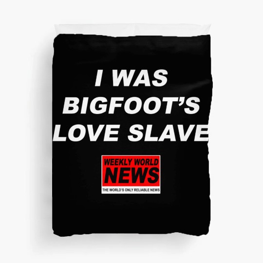 I was Bigfoots Love Slave Weekly World News aka Duvet Covers