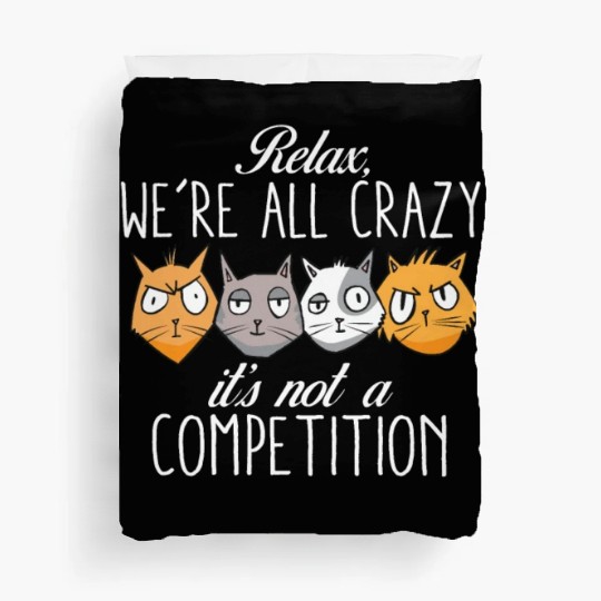 Kawaii Cat Relax We're All Crazy It's Not A Duvet Covers