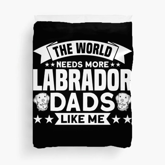 The World Needs More Labrador Dads Dog Lover green Duvet Covers
