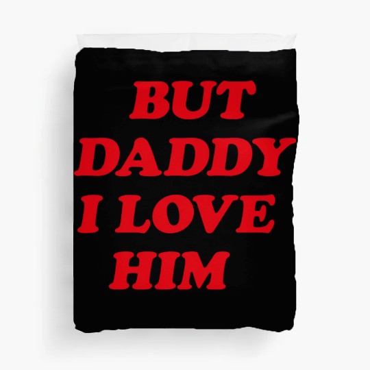 But Daddy I Love Him aesthetic Duvet Covers