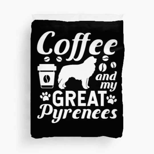 Coffee And My Great Pyrenees Duvet Covers
