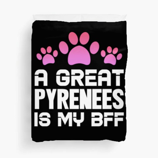 A Great Pyrenees Is My BFF Duvet Covers