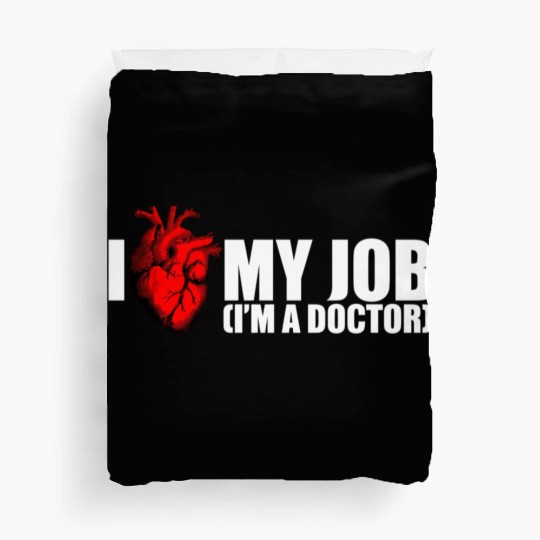 I Love My Job Doctor Duvet Covers