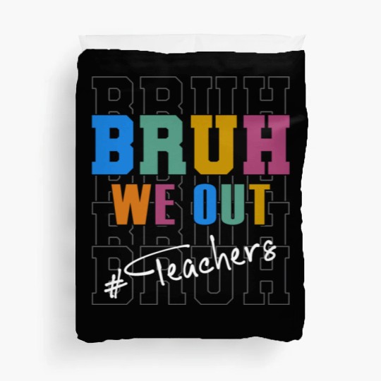 Cute End Of School Year Teacher Summer Bruh We Out Duvet Covers