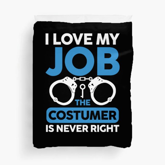 I Love My Job The Costumer Is Never Right Duvet Covers