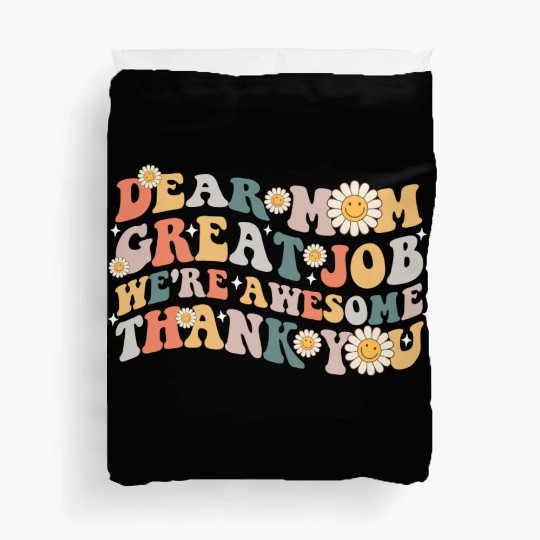 Dear Mom Great Job We re Awesome Thank You Duvet Covers
