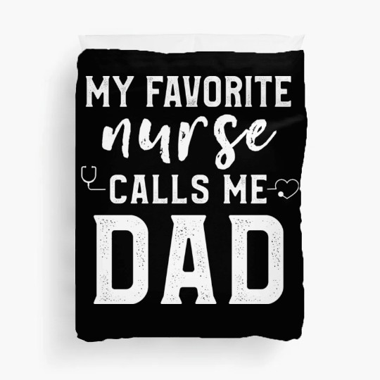 My Favorite Nurse Calls Me Dad Son Daughter Nurse Duvet Covers