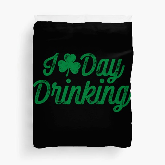 I Love Day Drinking St Patricks Day Shamrock Duvet Covers