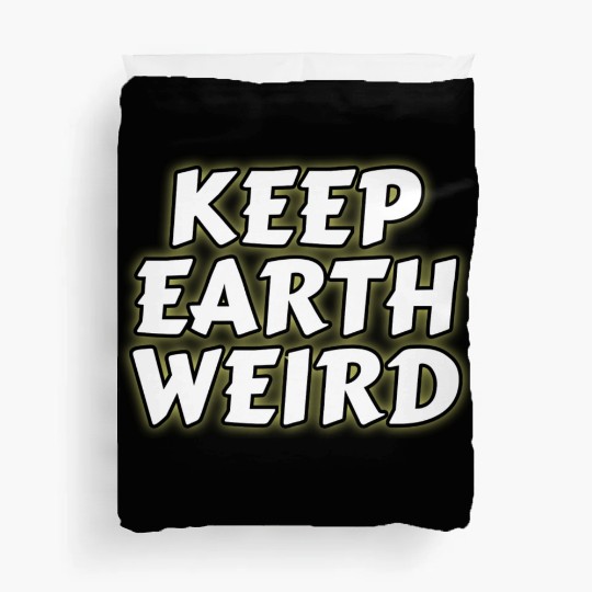 DESIGNKeep Earth Weird solid white humor Copy Duvet Covers