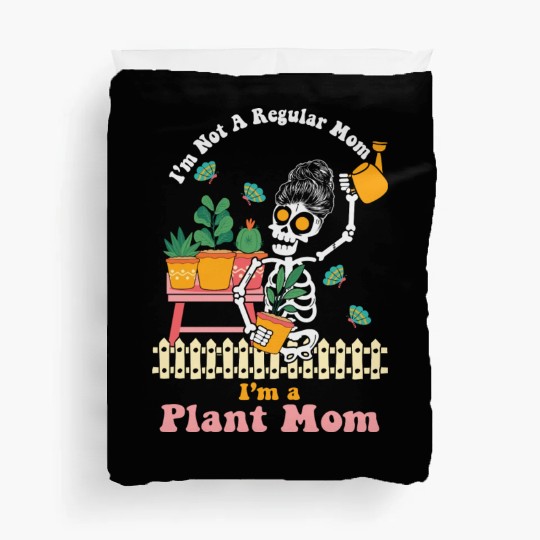 I m Not A Regular Mom I m A Plant Mom Duvet Covers