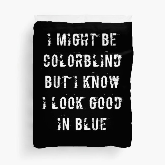 Offensive Adult Humor I Might Be Colorblind But I Duvet Covers
