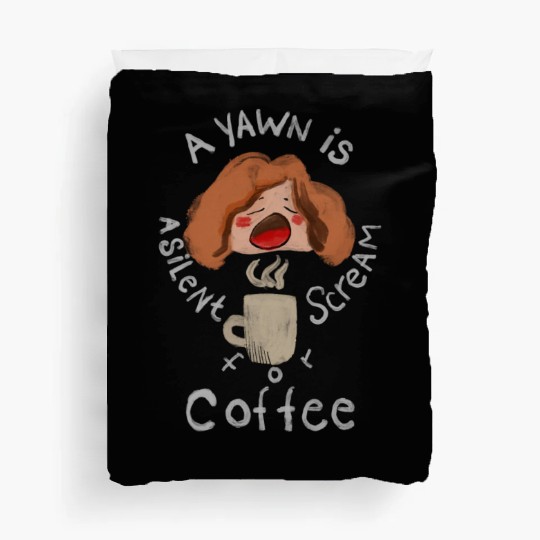A Yawn is a Silent Scream for Coffee Duvet Covers