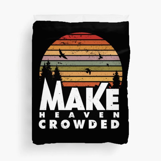 Make Heaven Crowded Religious Christian Quote Duvet Covers