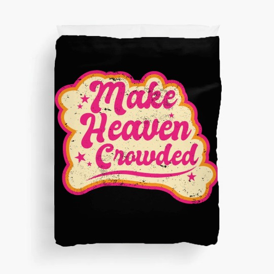 Make Heaven Crowded Bible Scripture Jesus Duvet Covers