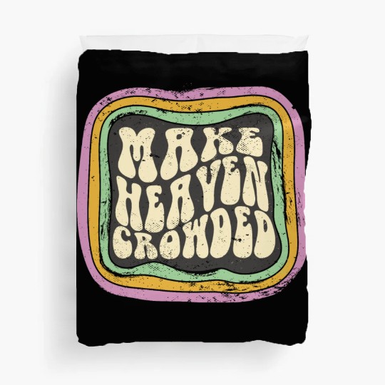 Make Heaven Crowded Christian Quote Catholic Duvet Covers
