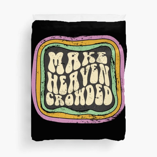Make Heaven Crowded Christian Quote Catholic Duvet Covers