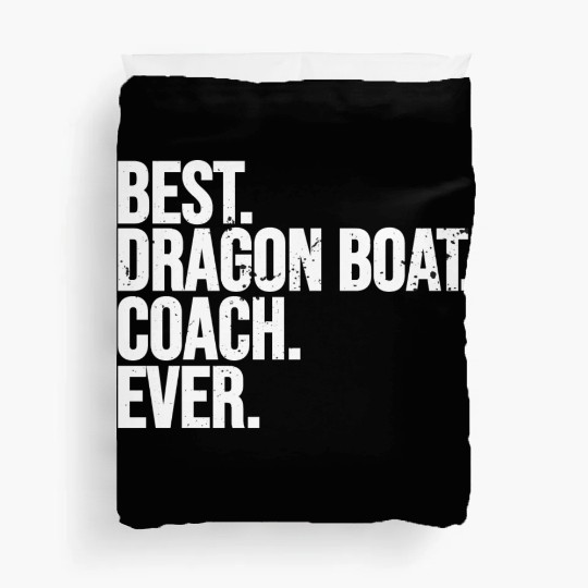 Best Dragon Boat Coach Ever Dragon Boat Racing Duvet Covers