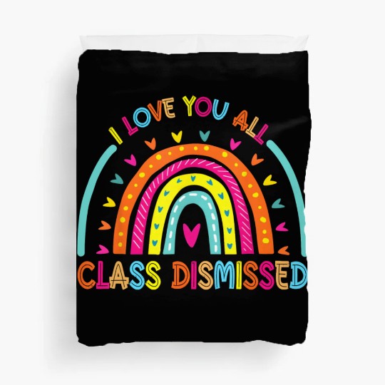 I Love You All Class Dismissed Teacher Last Day Of Duvet Covers