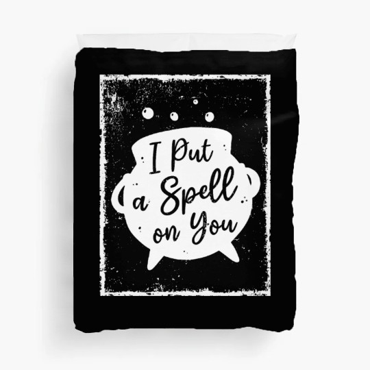 I put a Spell on you - Witchcraft Duvet Covers